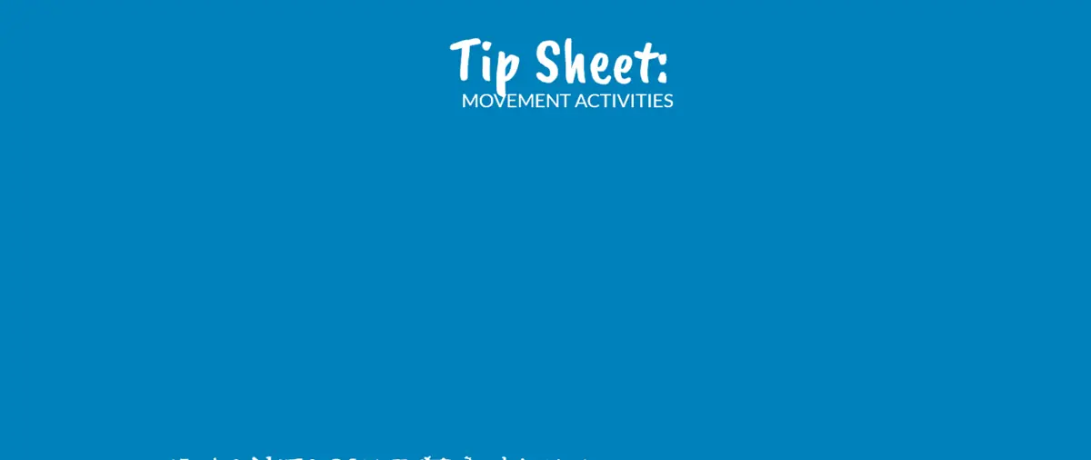 TIP SHEET: MOVEMENT ACTIVITIES-Horizons For Homeless Children